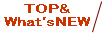 TOP&What`s NEW